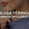 Blusa Térmica Camada Inteligente